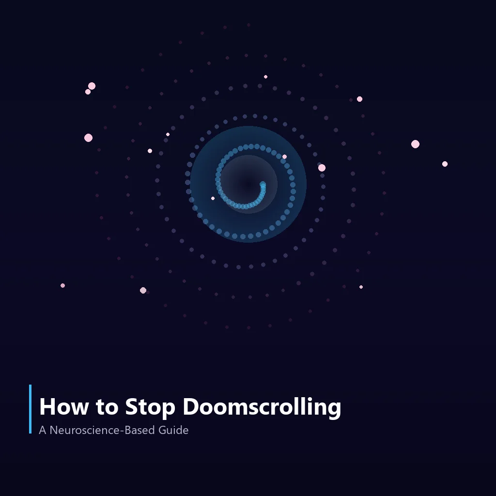 How to Stop Doomscrolling: A Neuroscience-Based Guide